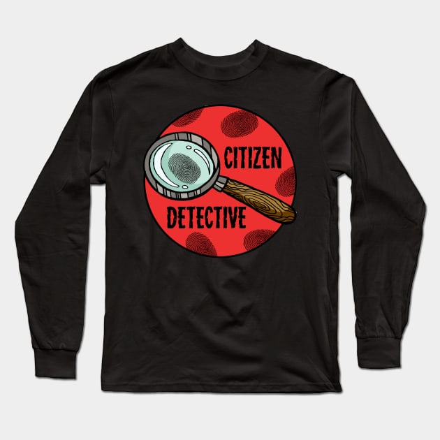 Citizen Detective Long Sleeve T-Shirt by Earthenwood